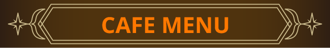 CAFE MENU